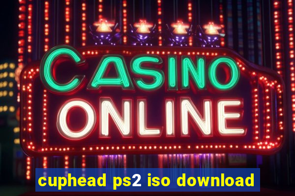 cuphead ps2 iso download